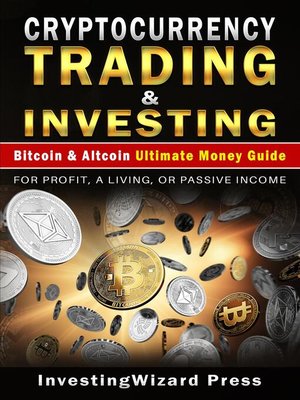 cover image of Cryptocurrency Trading & Investing Bitcoin & Altcoin Ultimate Money Guide